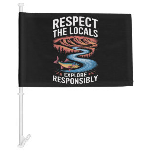 Respect the Locals Fish Ocean Save the Planet  Car Flag