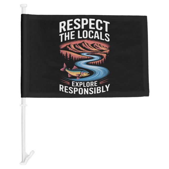 Respect the Locals Fish Ocean Save the Planet  Car Flag (Front)