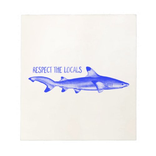 Respect the Locals Funny Quote _ Navy Blue Shark C Notepad