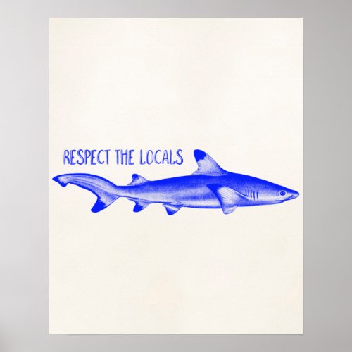 Respect the Locals Funny Quote _ Navy Blue Shark Poster