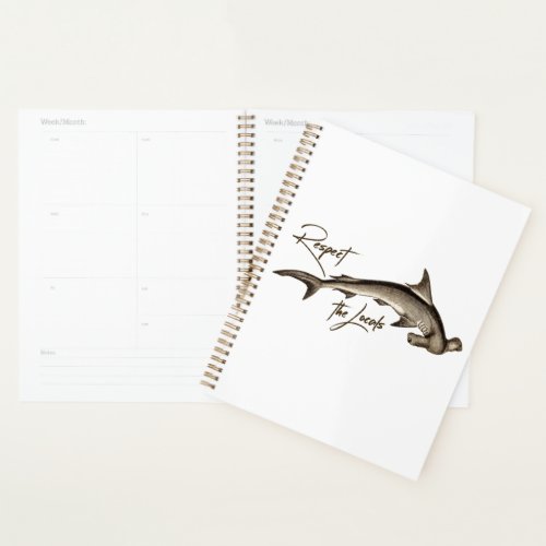 Respect the Locals Hammerhead Shark Funny Quote Planner