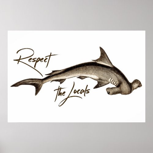 Respect the Locals Hammerhead Shark Funny Quote Poster