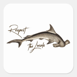 Respect the Locals Hammerhead Shark Funny Quote Square Sticker