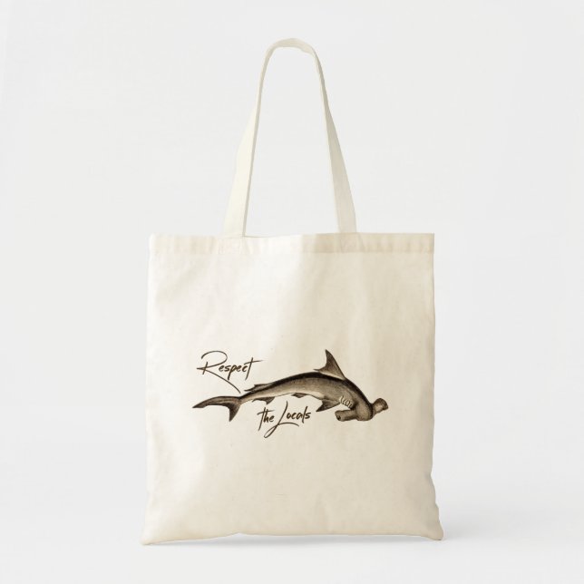 Respect the Locals Hammerhead Shark Funny Quote Tote Bag (Front)