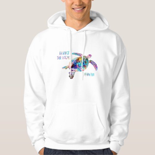 Respect the Locals Sea Turtle Tie Dye Beach Quote Hoodie