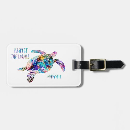 Respect the Locals Sea Turtle Tie Dye Beach Quote Luggage Tag