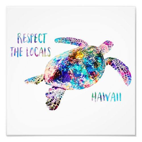 Respect the Locals Sea Turtle Tie Dye Beach Quote Photo Print