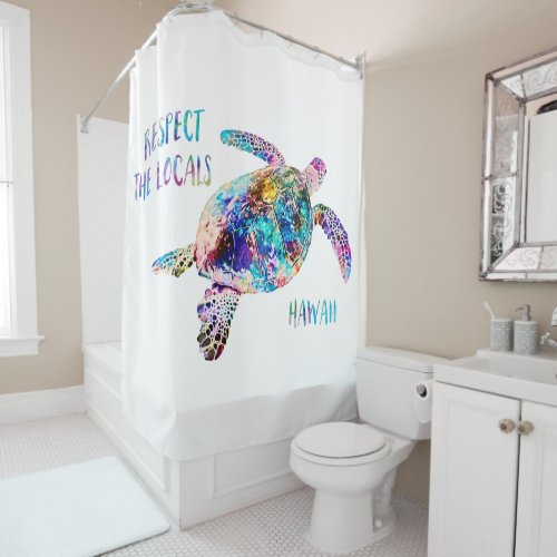 Respect the Locals Sea Turtle Tie Dye Beach Quote Shower Curtain