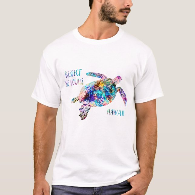 Respect the Locals Sea Turtle Tie Dye Beach Quote T-Shirt (Front)