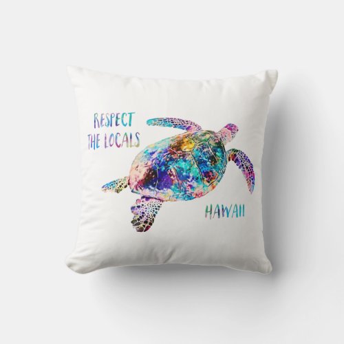 Respect the Locals Sea Turtle Tie Dye Beach Quote Throw Pillow