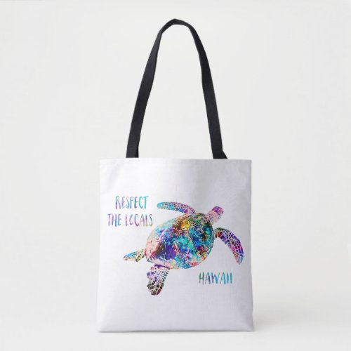 Respect the Locals Sea Turtle Tie Dye Beach Quote Tote Bag