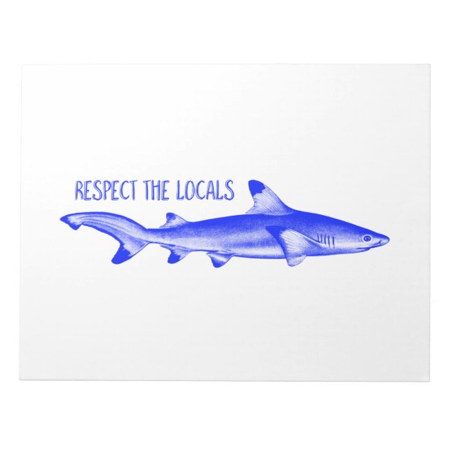 Respect the Locals Shark Funny Ocean Quote Notepad (Front)