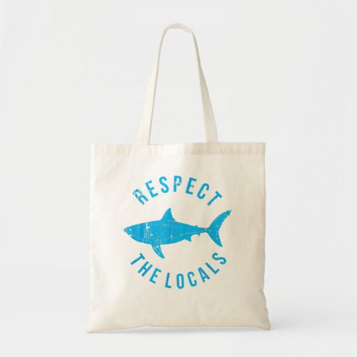 RESPECT THE LOCALS  Shark Lover   Tote Bag