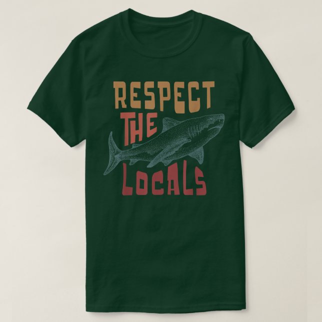 Respect The Locals Shark Ocean Animal Rights Biolo T-Shirt (Design Front)