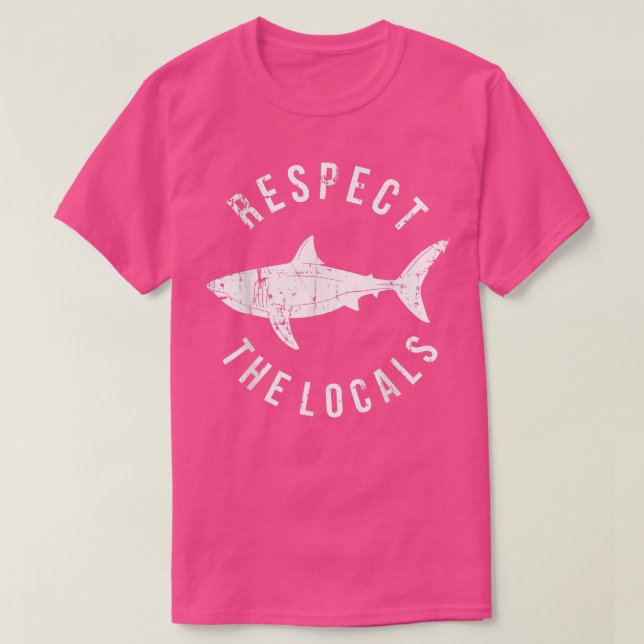 Respect The Locals Shark Ocean Animal Rights Biolo T-Shirt (Design Front)