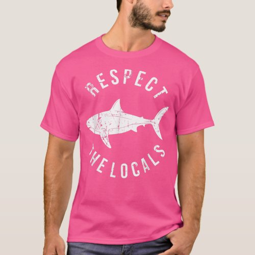 Respect The Locals Shark Ocean Animal Rights Biolo T_Shirt