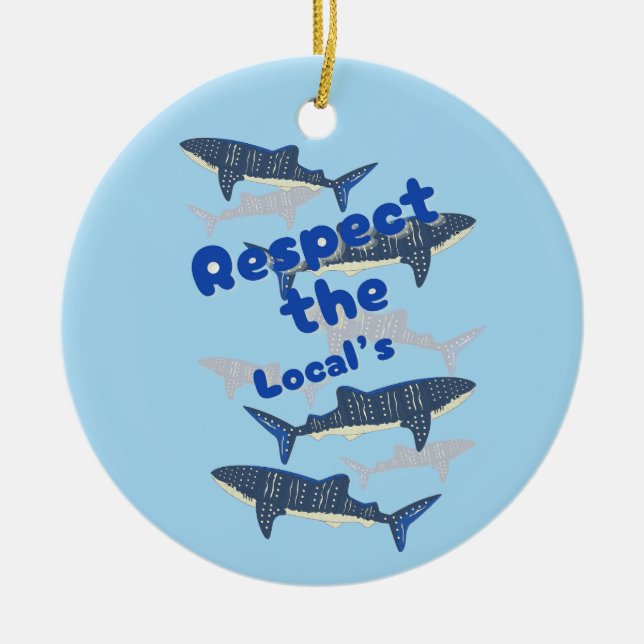 RESPECT THE LOCALS , SHARK'S FAMILY SWIMMING CLOSE CERAMIC ORNAMENT (Front)