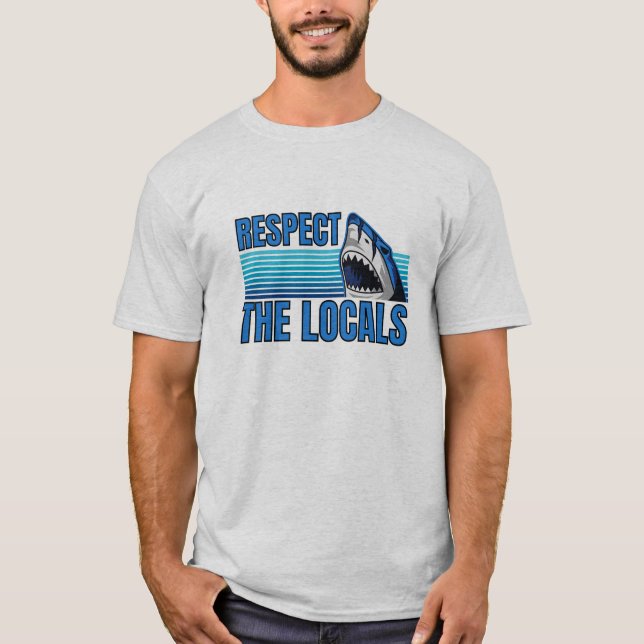 Respect The Locals, Sharks Lovers T-Shirt (Front)