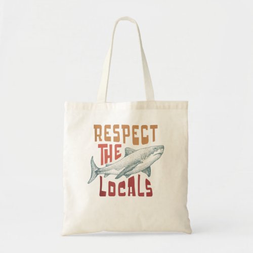 Respect the Locals White Shark  Tote Bag