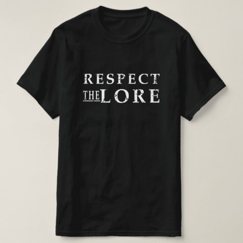 RESPECT THE LORE 2 T_Shirt
