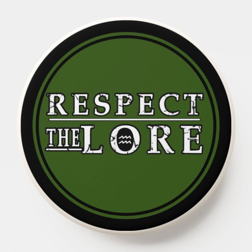RESPECT THE LORE PopSocket