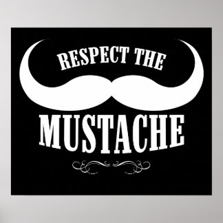 Respect The Mustache $19.95 Poster