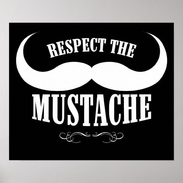 Respect The Mustache $19.95 Poster (Front)