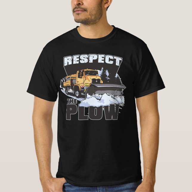 Respect The Plow, Snow Plowing T-Shirt (Front)