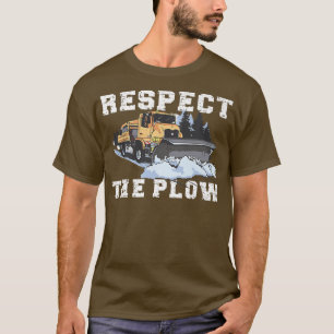 Respect The Plow Truck Driver Snowplow  T-Shirt