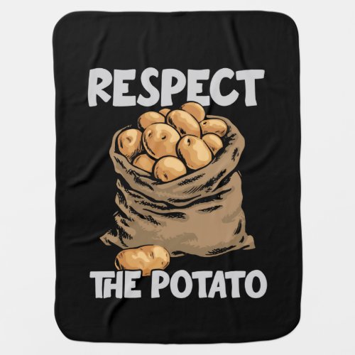 Respect The Potato Funny Root Vegetable Potatoes Baby Blanket
