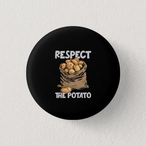Respect The Potato Funny Root Vegetable Potatoes Button