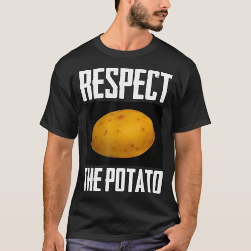 Respect The Potato Funny Root Vegetable Potatoes P T_Shirt
