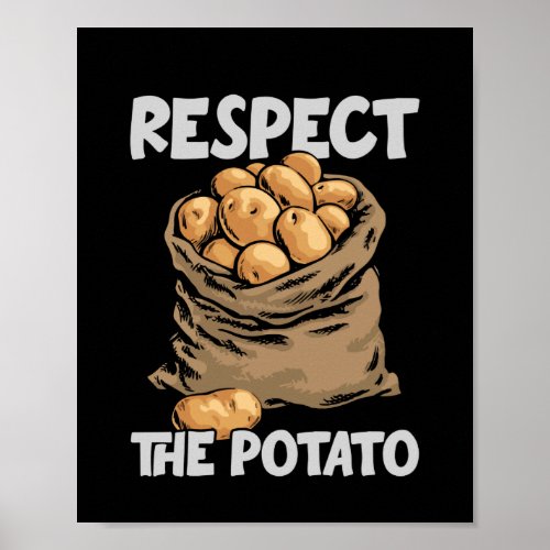 Respect The Potato Funny Root Vegetable Potatoes Poster