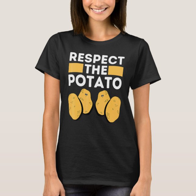 RESPECT THE POTATO Is Potato Internet Meme Potato T-Shirt (Front)