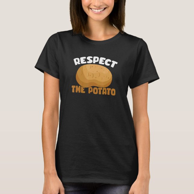 Respect The Potato  Root Vegetable Pun 1 T-Shirt (Front)