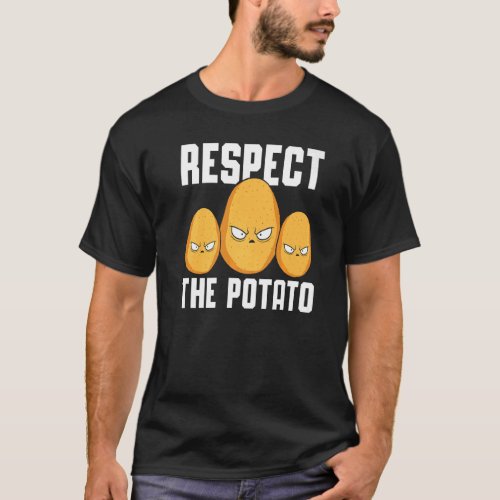 Respect The Potato  Spud Life Vegan Fries Tater To T_Shirt
