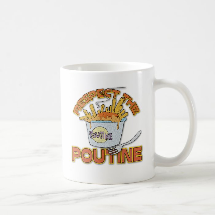 Respect The Poutine Coffee Mug