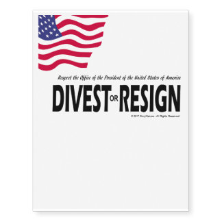 Respect the Presidency ... Divest or Resign Temporary Tattoos