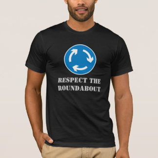 Respect The ROUNDABOUT Funny Vacation T-Shirt