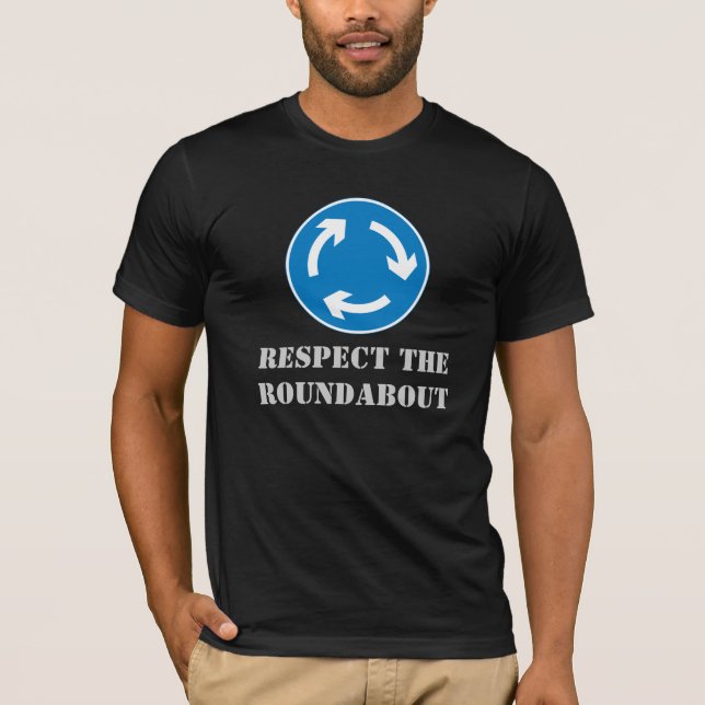 Respect The ROUNDABOUT Funny Vacation T-Shirt (Front)