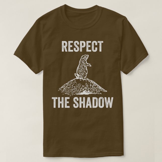 Respect the Shadow Funny Groundhog Day Lover Gift  T-Shirt (Design Front)