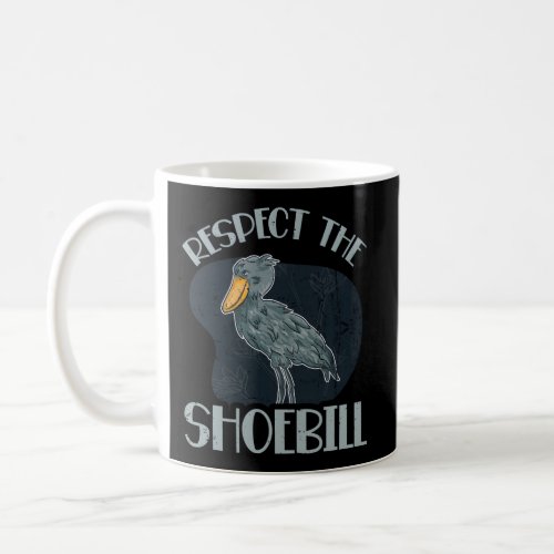 Respect The Shoebill Quote For A Shoebill Stork Ex Coffee Mug