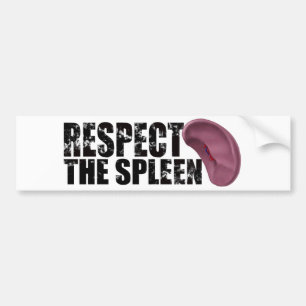 RESPECT the spleen. Bumper Sticker