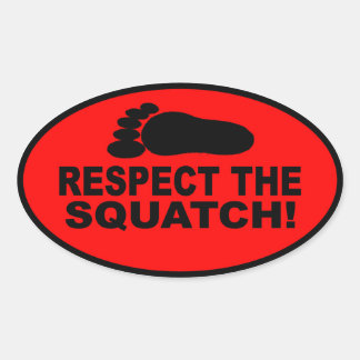 RESPECT THE SQUATCH! Look like a PRO in Bobo's Oval Sticker