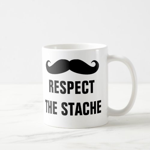 Respect the stache funny coffee mug for manly men