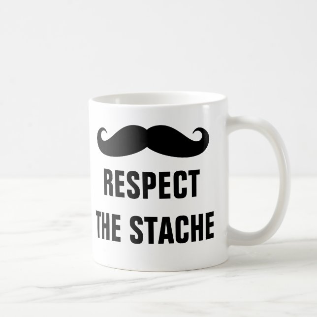 Respect the stache funny coffee mug for manly men (Right)
