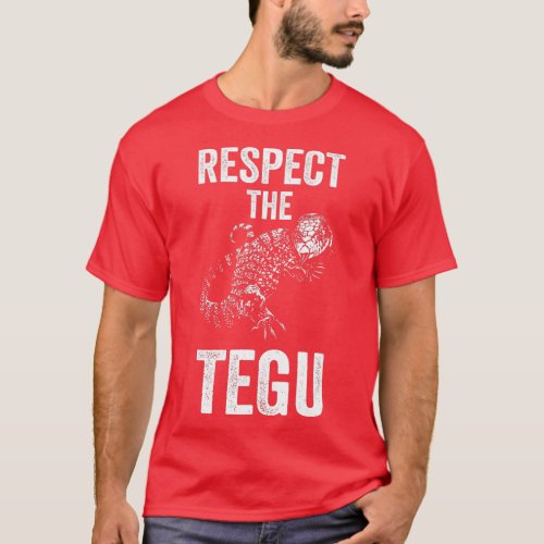 Respect The Tegu Reptile Lover Tegu Lizard Pet Cre T_Shirt