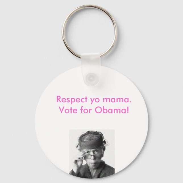 Respect yo mama, vote for obama. keychain (Front)