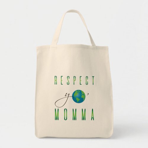 Respect Yo Momma Earth Day Environment Tote Bag