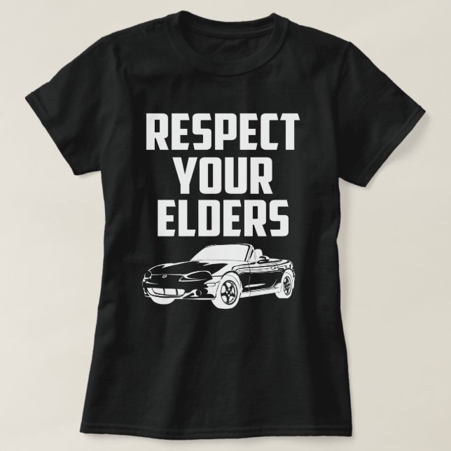 Respect Your Elders Mazda Mx-5 Miata T-Shirt (Design Front)
